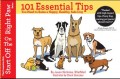 101 Essential Tips You Need to Raise a Healthy, Happy, Safe Dog
